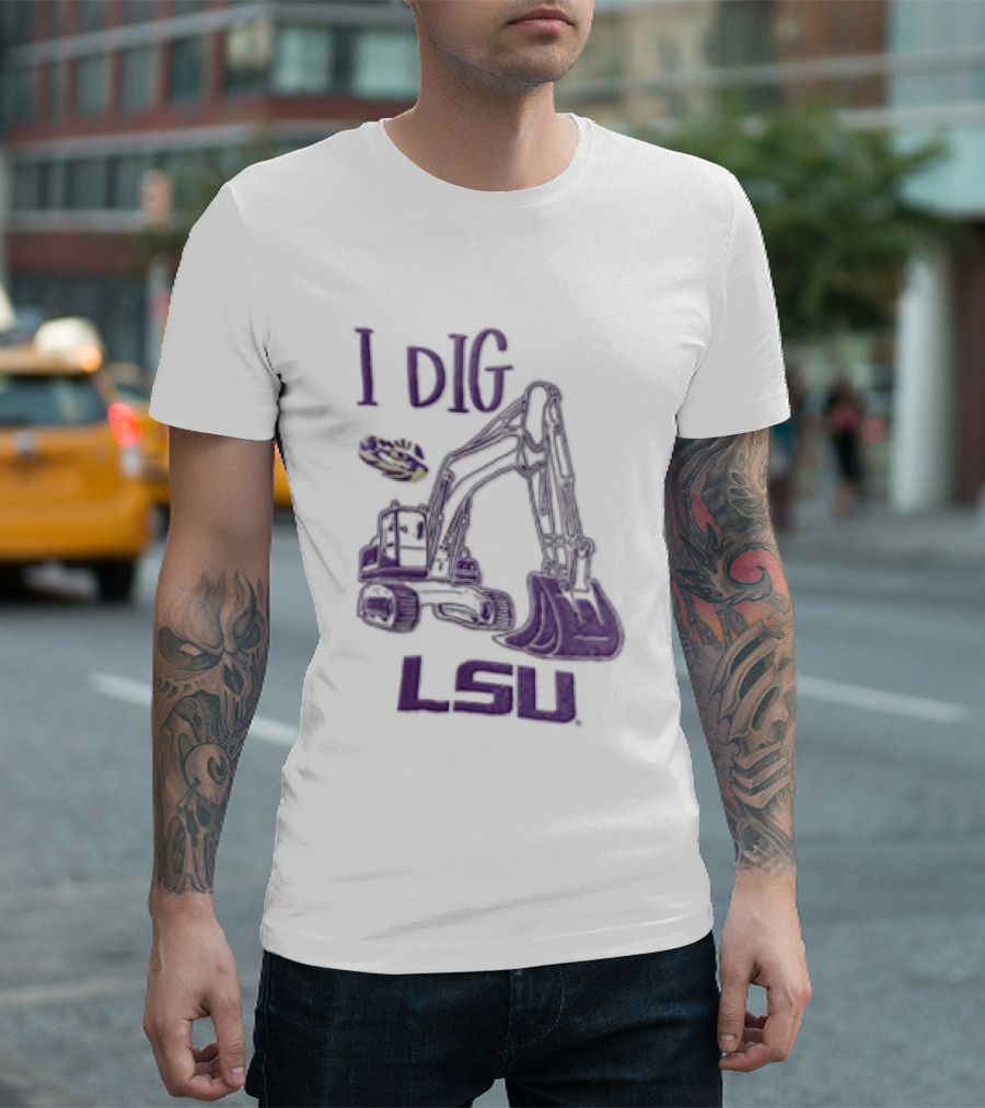 I Dig LSU Excavator Fan Merchandise T-Shirt