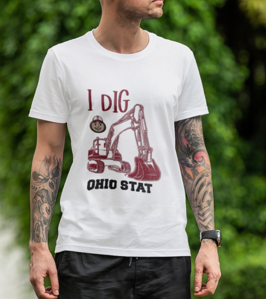 I Dig Ohio State Excavator Buckeye Construction Fan T-Shirt
