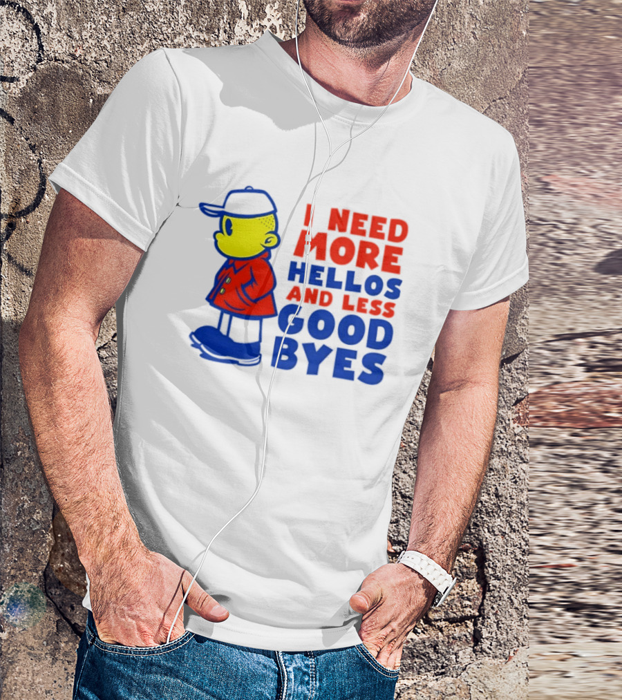 I Need More Hellos And Less Good Byes Cartoon Character In Red Coat And Blue Cap T-Shirt