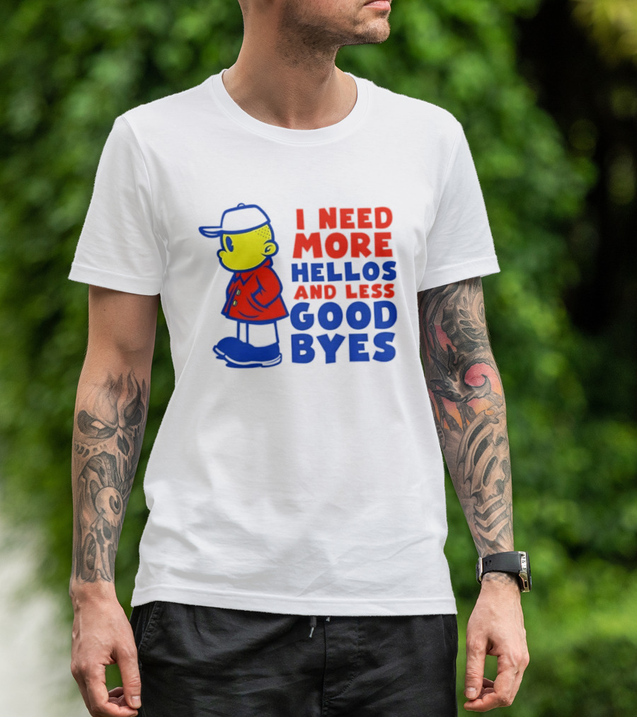 I Need More Hellos And Less Good Byes Cartoon Character In Red Coat And Blue Cap T-Shirt