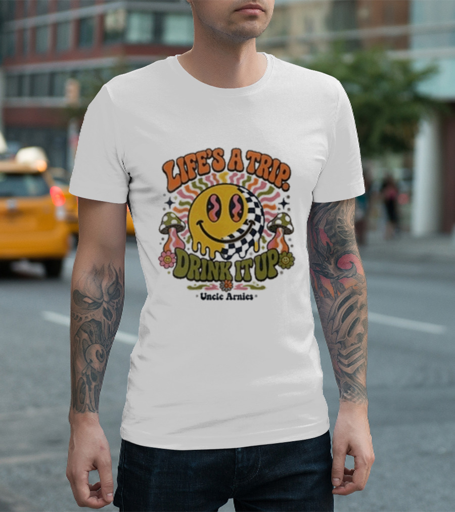 Life's A Trip Drink It Up Smiley Uncle Arnies Psychedelic Mushroom Vibes T-Shirt