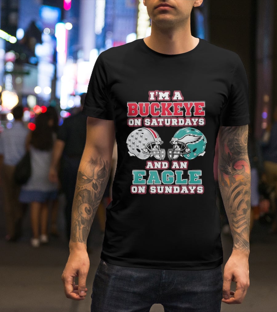 I'm A Buckeye On Saturdays And An Eagle On Sundays Football Helmets T-Shirt