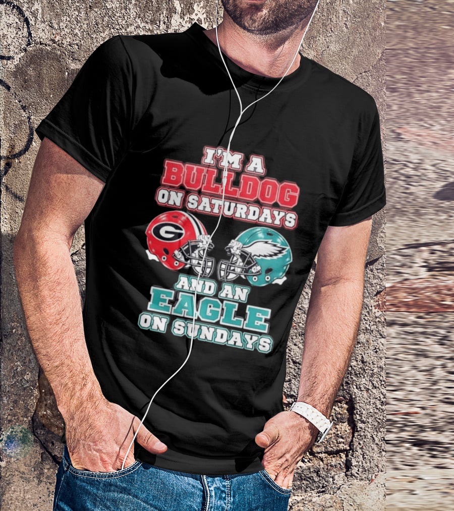I'm A Bulldog On Saturdays Georgia Eagles Sundays T-Shirt