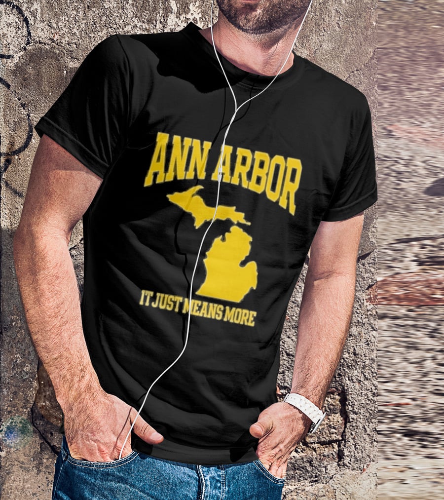 Ann Arbor Michigan It Just Means More Yellow Text Map T-Shirt