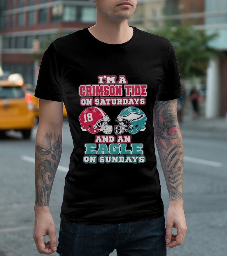I'm A Crimson Tide On Saturdays And An Eagle On Sundays T-Shirt