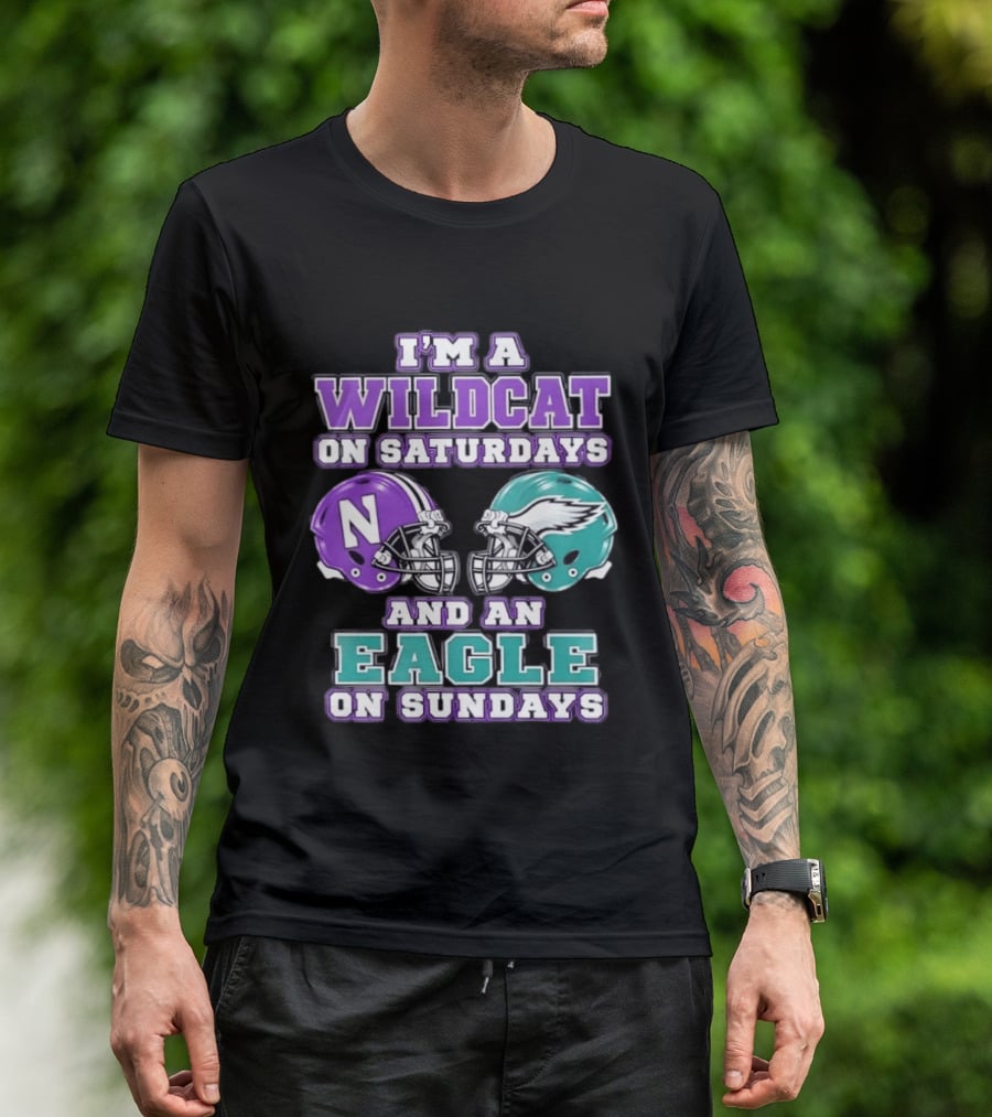 I'm A Wildcat On Saturdays Northwestern N Helmet And An Eagle On Sundays NFL Helmet T-Shirt