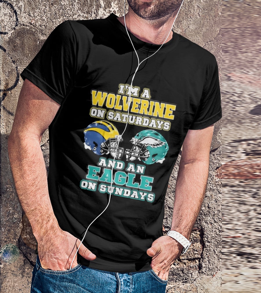 I'm A Wolverine On Saturdays And An Eagle On Sundays Football Spirit T-Shirt