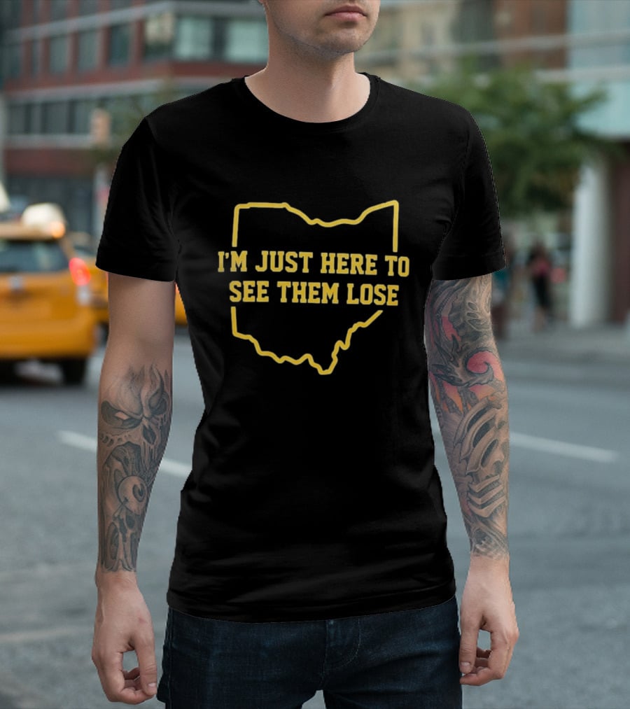 I'm Just Here To See Them Lose Ohio Map T-Shirt