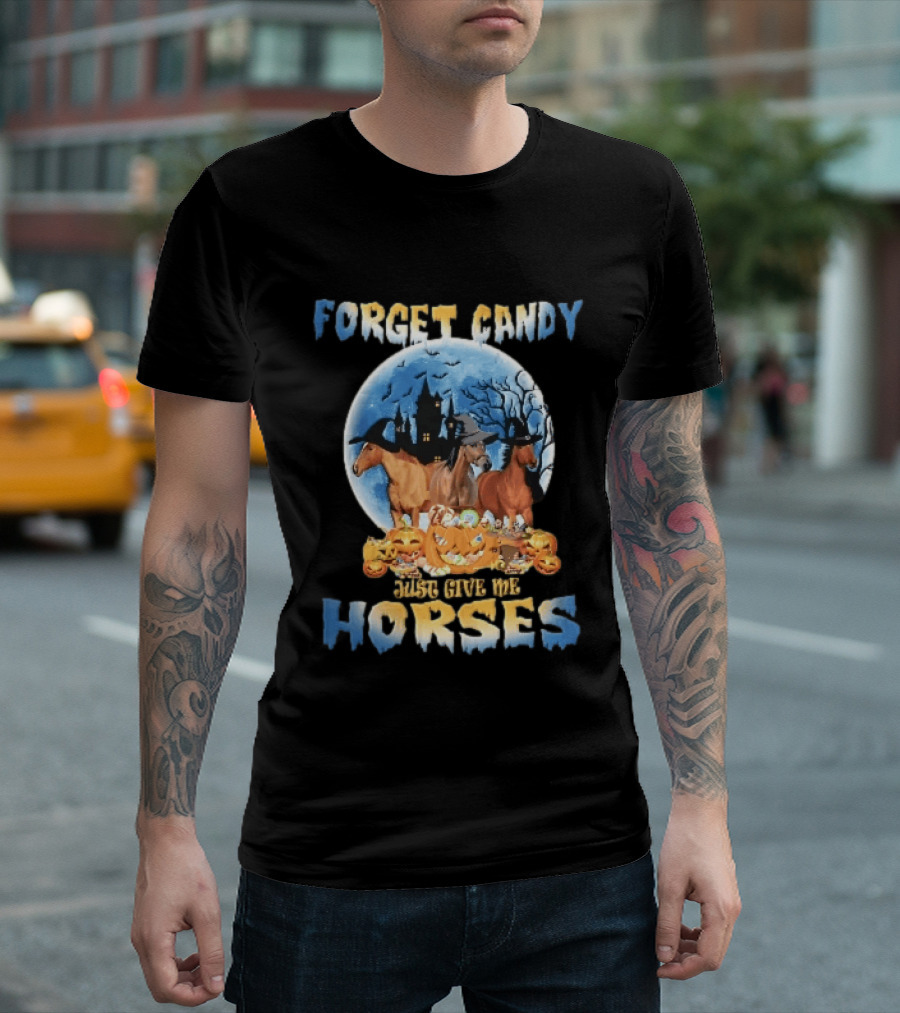 Forget Candy Just Give Me Horses Witch Hats Full Moon Haunted Castle Pumpkins T-Shirt