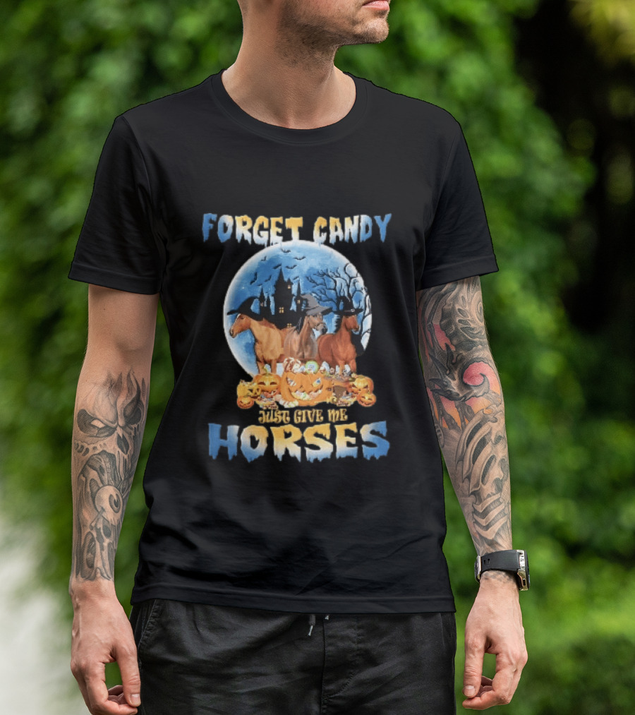 Forget Candy Just Give Me Horses Witch Hats Full Moon Haunted Castle Pumpkins T-Shirt
