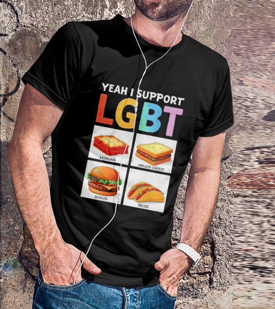 Yeah I Support LGBT Lasagna Grilled Cheese Burger Tacos T-Shirt