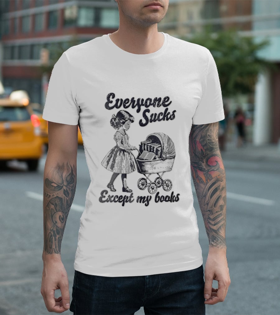 Everyone Sucks Except My Books Sketch Girl With Baby Pram T-Shirt