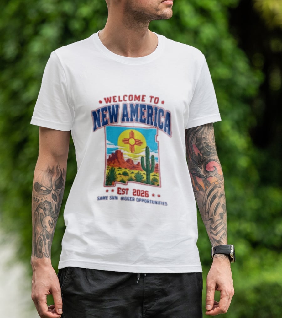 Welcome To New America Est 2026 Same Sun Bigger Opportunities Desert Cactus Landscape T-Shirt
