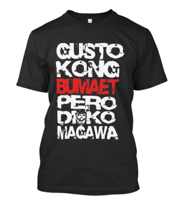 Gusto Kong Bumaet Pero Diko Magawa Filipino Humorous T-Shirt