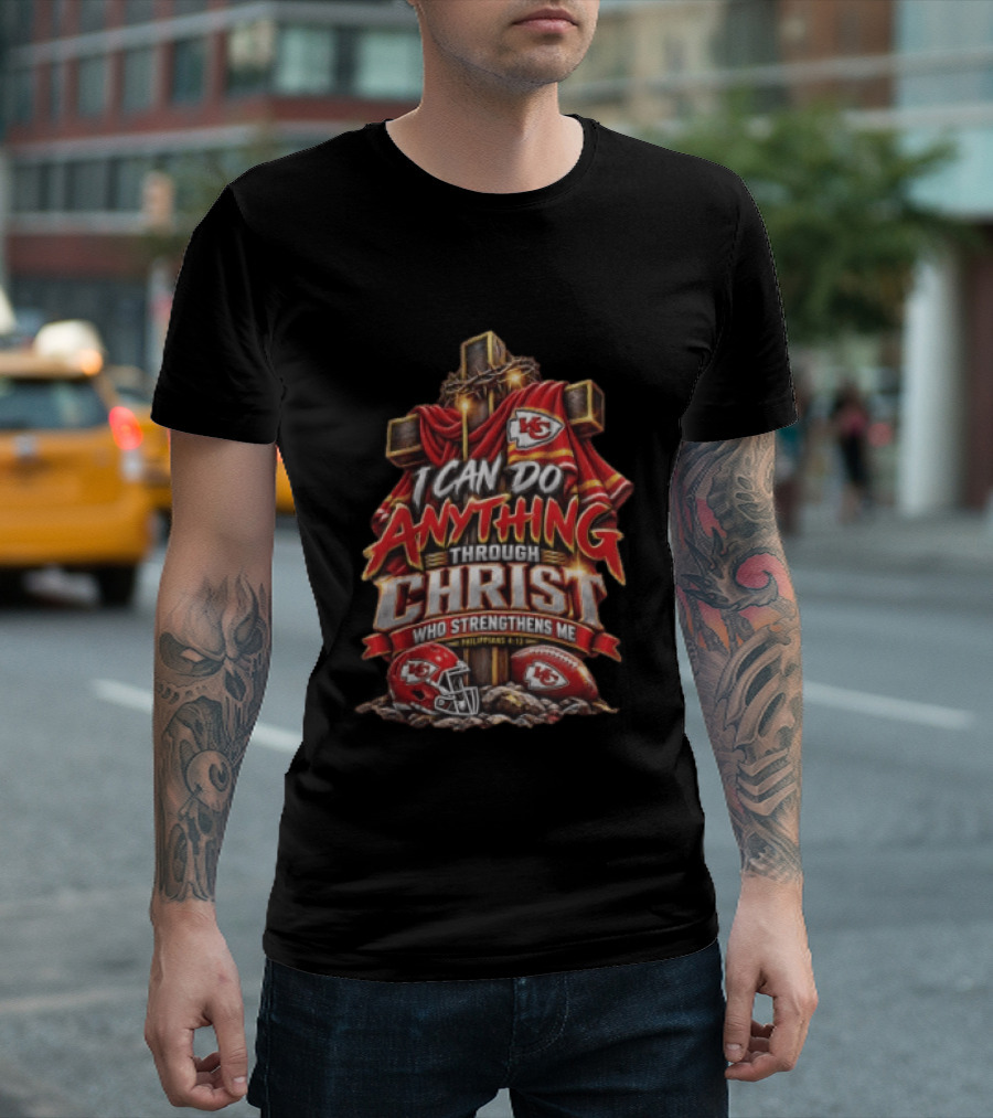I Can Do Anything Through Christ Who Strengthens Me Philippians 4 13 KC Chiefs Cross Football T-Shirt
