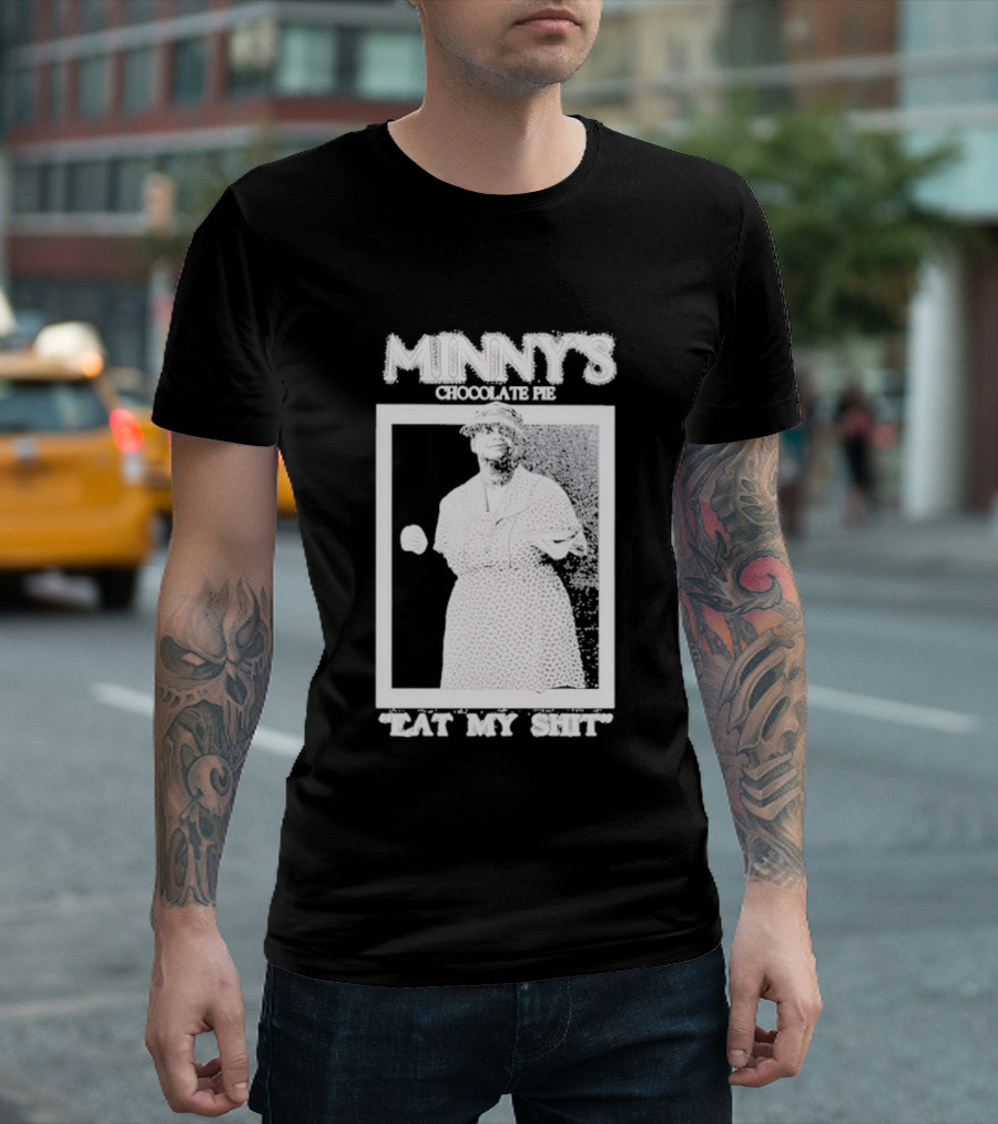 Minny's Chocolate Pie Eat My Shit T-Shirt