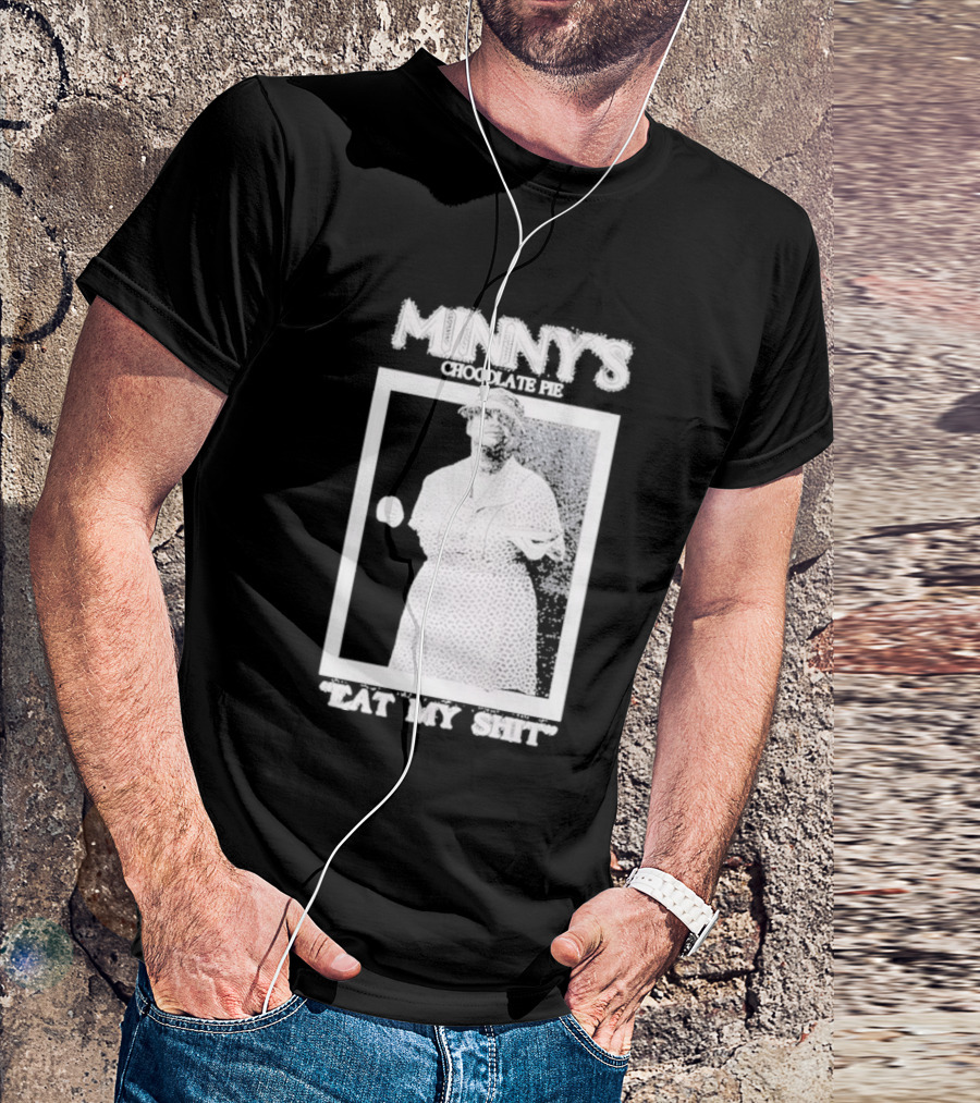 Minny's Chocolate Pie Eat My Shit T-Shirt