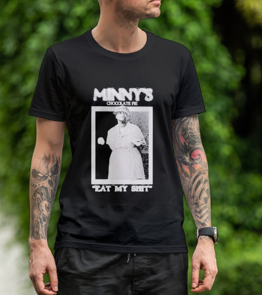 Minny's Chocolate Pie Eat My Shit T-Shirt