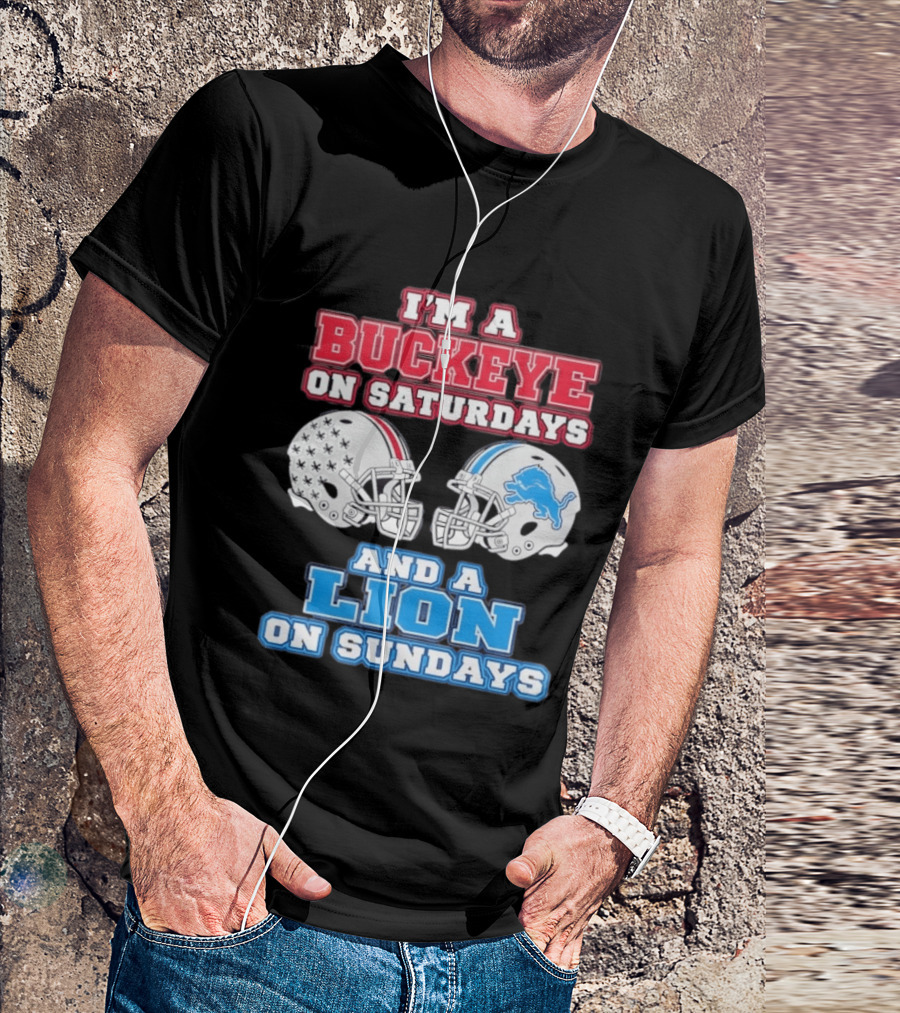 I'm A Buckeye On Saturdays And A Lion On Sundays Football Helmets T-Shirt