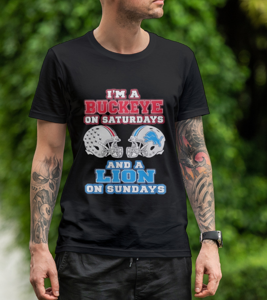 I'm A Buckeye On Saturdays And A Lion On Sundays Football Helmets T-Shirt