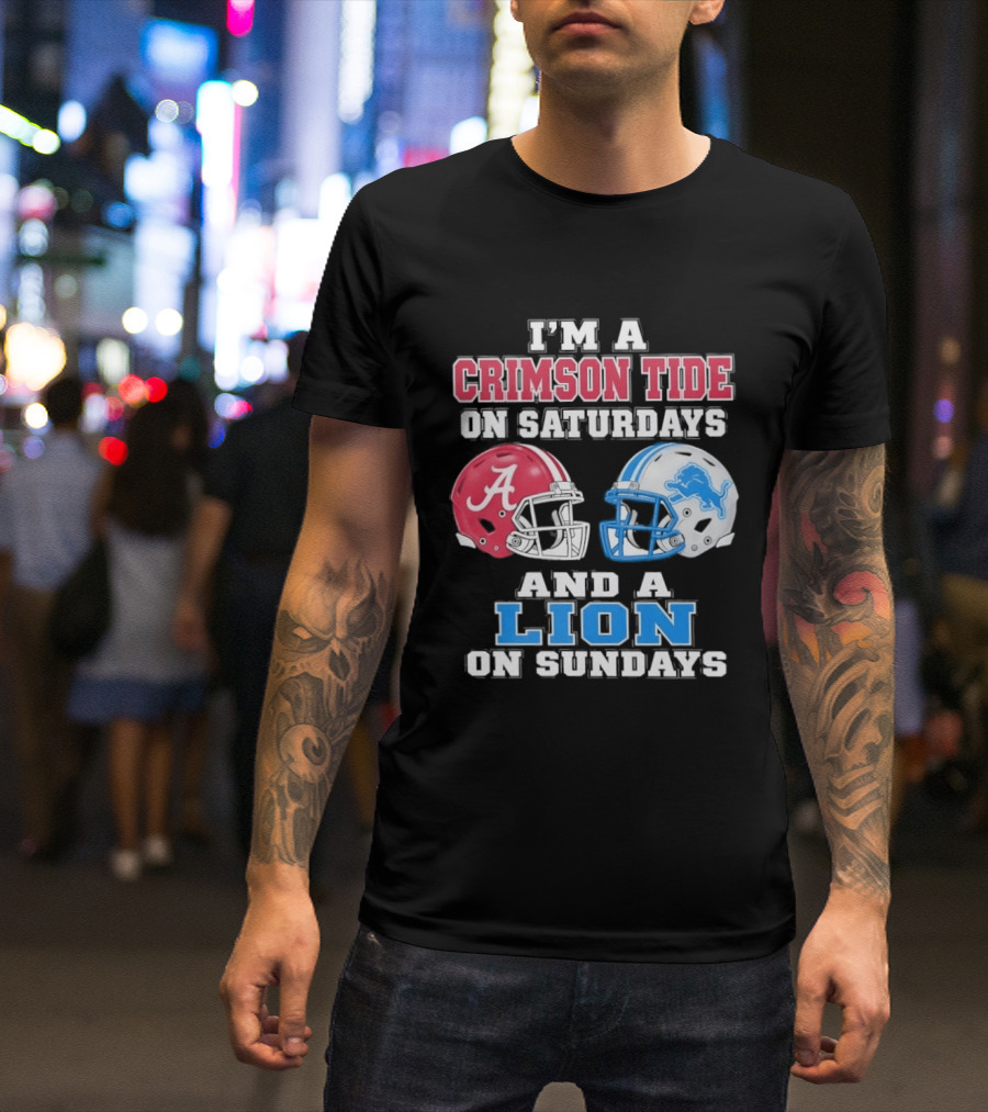 I'm A Crimson Tide On Saturdays And A Lion On Sundays Football Helmets T-Shirt