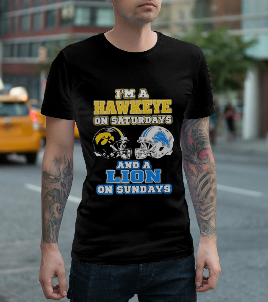 I'm A Hawkeye On Saturdays And A Lion On Sundays Football Team Pride T-Shirt