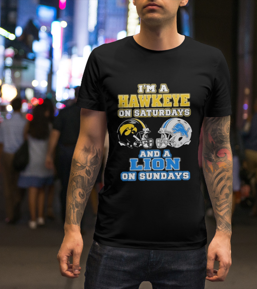 I'm A Hawkeye On Saturdays And A Lion On Sundays Football Team Pride T-Shirt