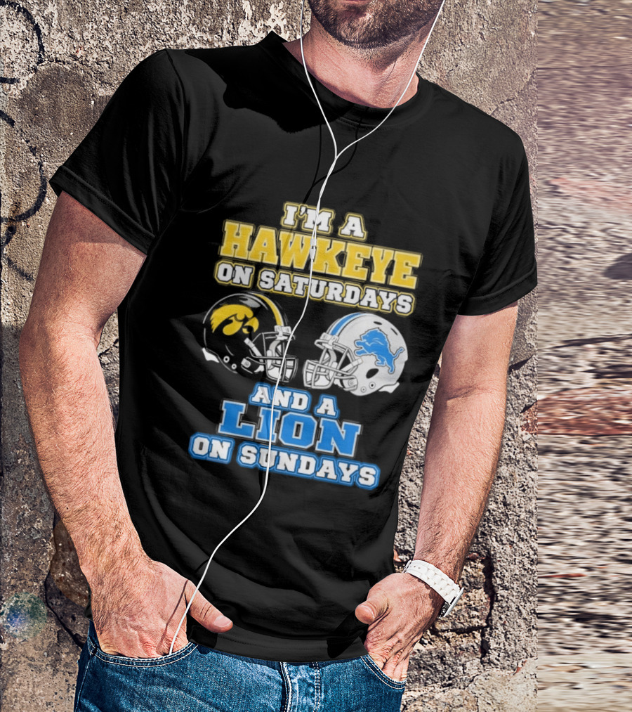 I'm A Hawkeye On Saturdays And A Lion On Sundays Football Team Pride T-Shirt