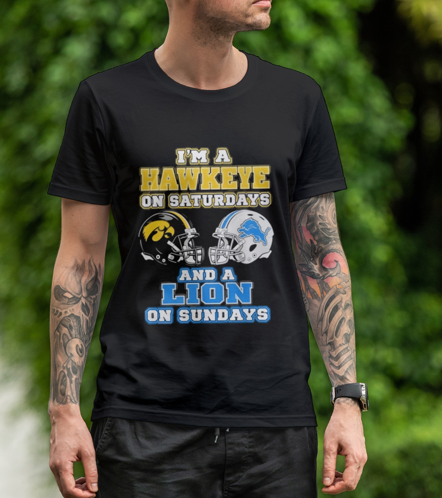 I'm A Hawkeye On Saturdays And A Lion On Sundays Football Team Pride T-Shirt