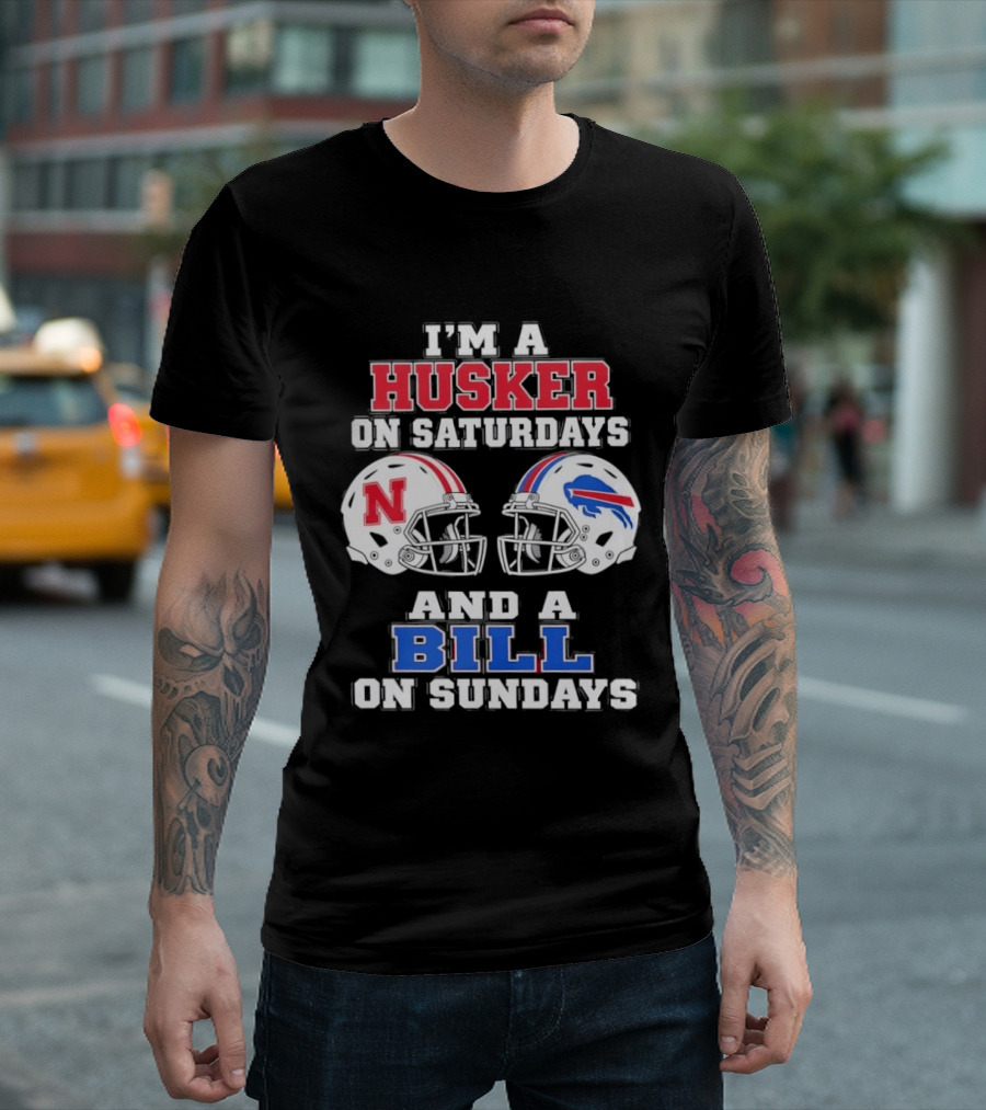 I'm A Husker On Saturdays And A Bill On Sundays Nebraska Buffalo Football Fan Gear T-Shirt