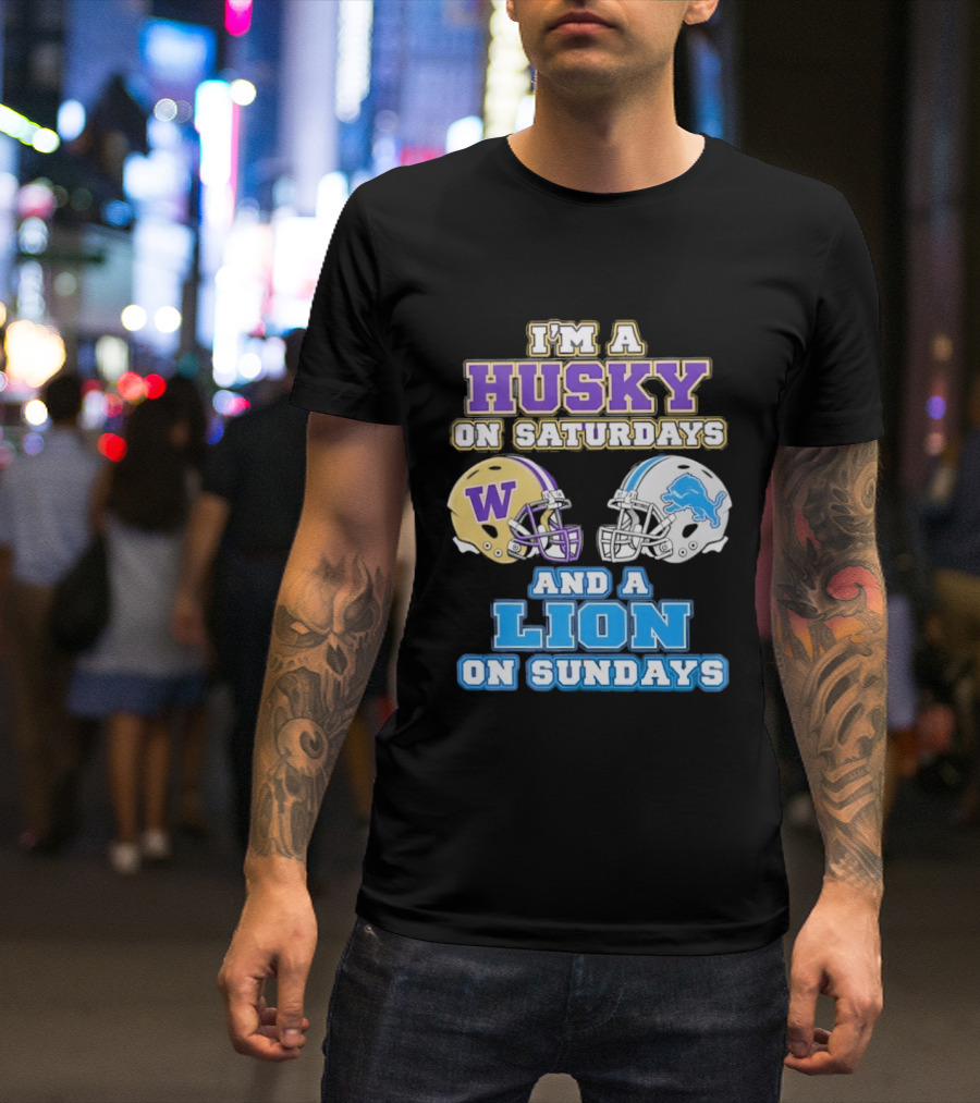 I'm A Husky On Saturdays And A Lion On Sundays W Logo And Detroit Lions Helmet T-Shirt