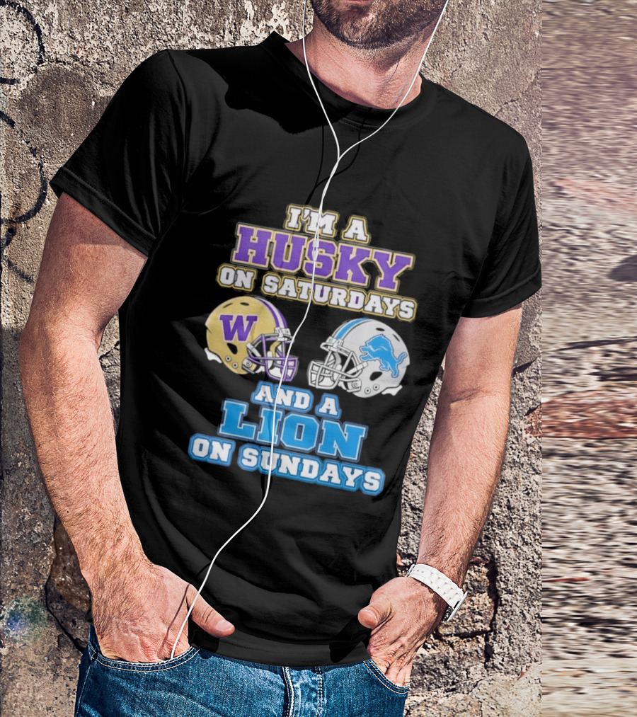 I'm A Husky On Saturdays And A Lion On Sundays W Logo And Detroit Lions Helmet T-Shirt