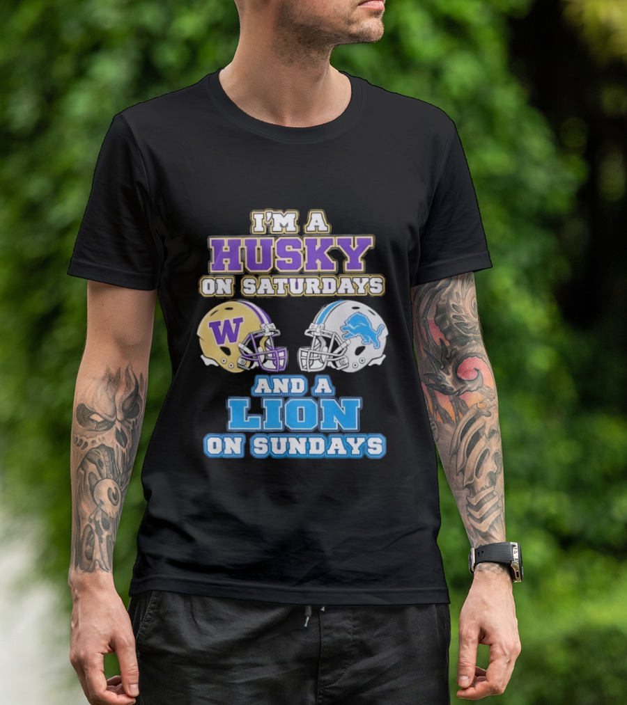 I'm A Husky On Saturdays And A Lion On Sundays W Logo And Detroit Lions Helmet T-Shirt