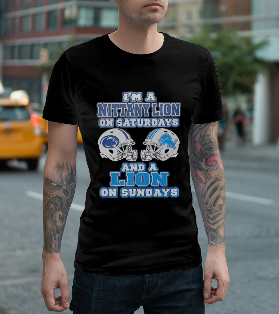 I'm A Nittany Lion Penn State Football Saturdays And A Detroit Lions NFL Sundays T-Shirt