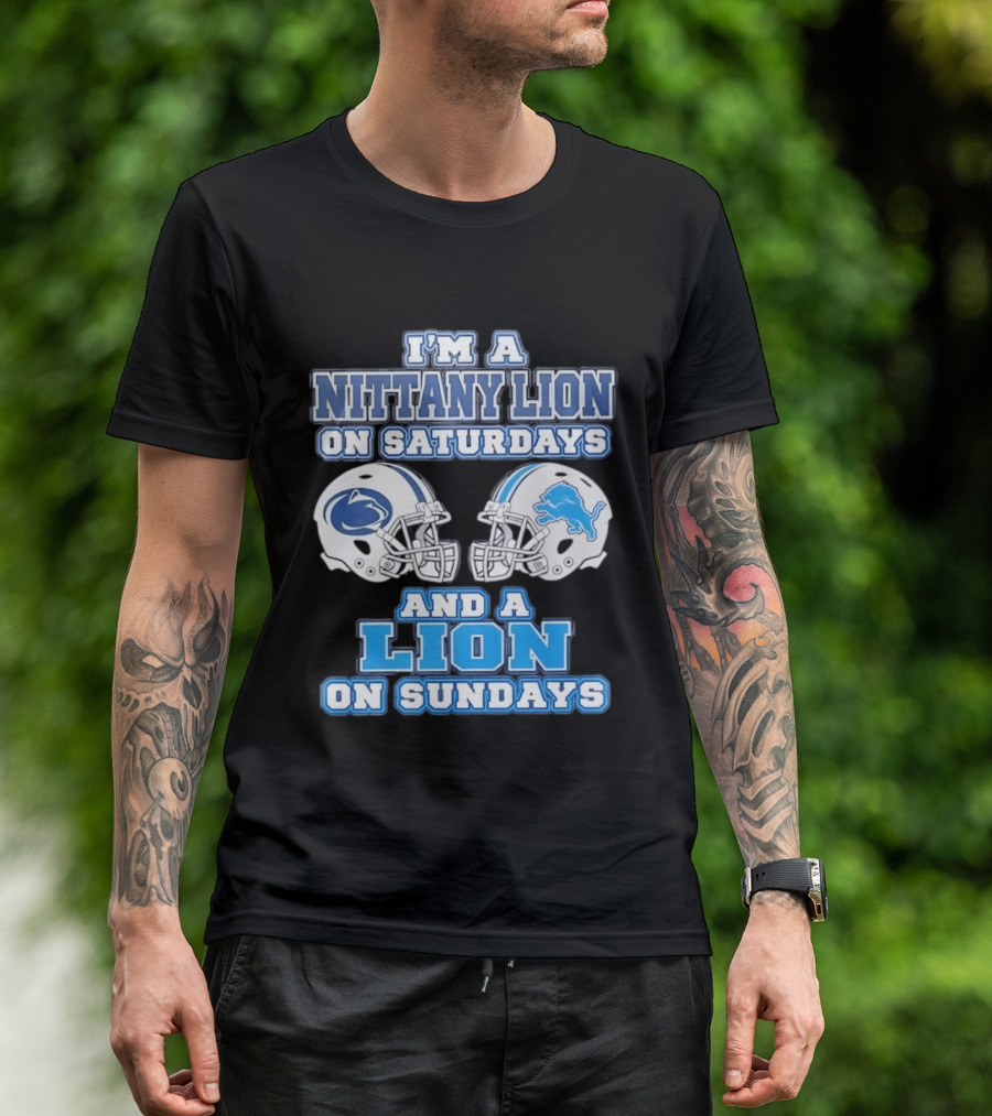 I'm A Nittany Lion Penn State Football Saturdays And A Detroit Lions NFL Sundays T-Shirt