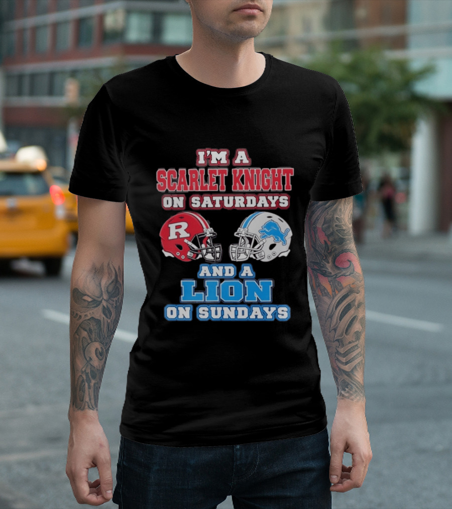I'm A Scarlet Knight On Saturdays And A Lion On Sundays Rutgers Football Detroit Helmets T-Shirt