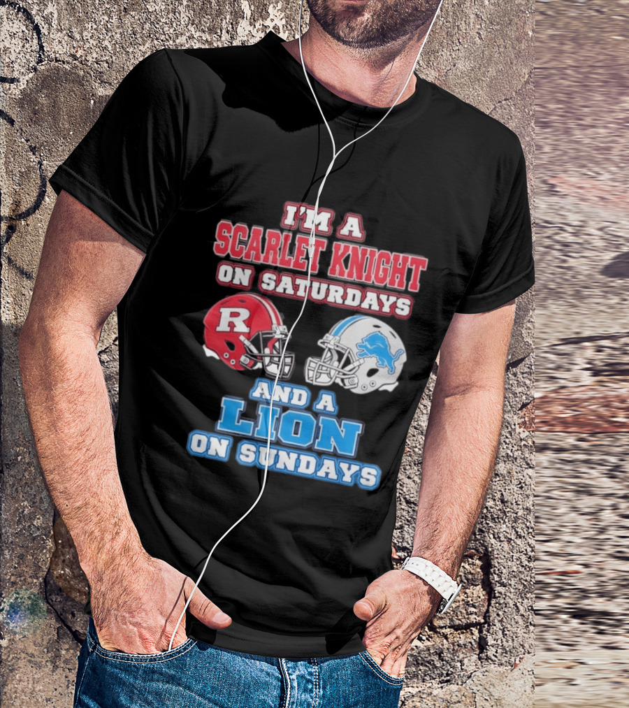 I'm A Scarlet Knight On Saturdays And A Lion On Sundays Rutgers Football Detroit Helmets T-Shirt