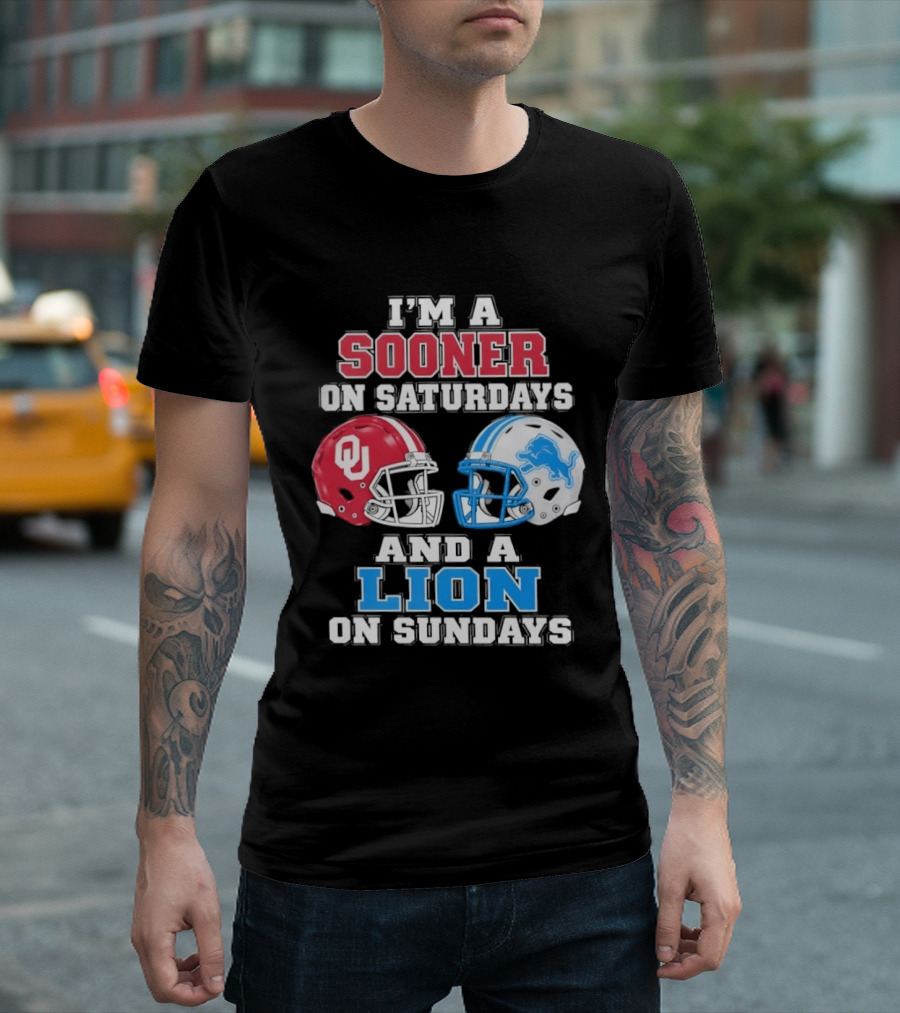I'm A Sooner On Saturdays And A Lion On Sundays Oklahoma Sooners Detroit Lions Football Fan T-Shirt