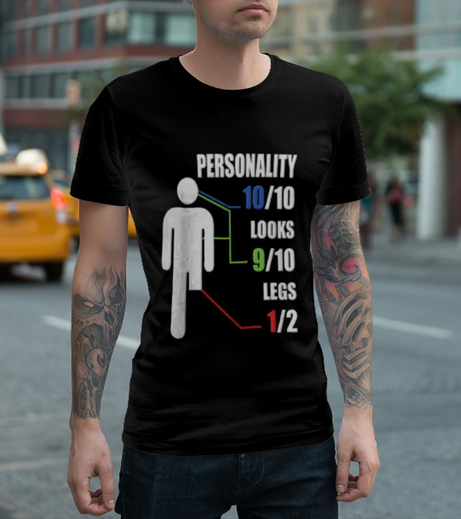 Personality 10/10 Looks 9/10 Legs 1/2 Amputee Stick Figure T-Shirt
