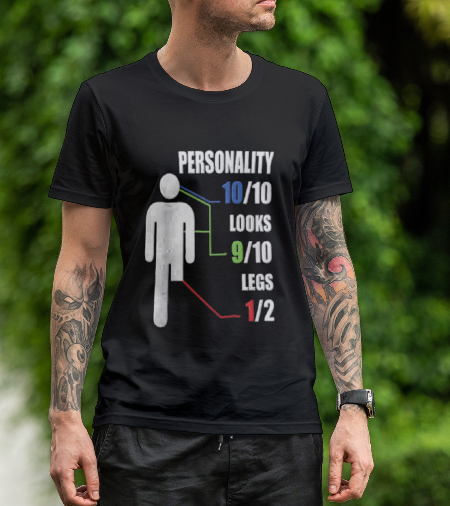 Personality 10/10 Looks 9/10 Legs 1/2 Amputee Stick Figure T-Shirt