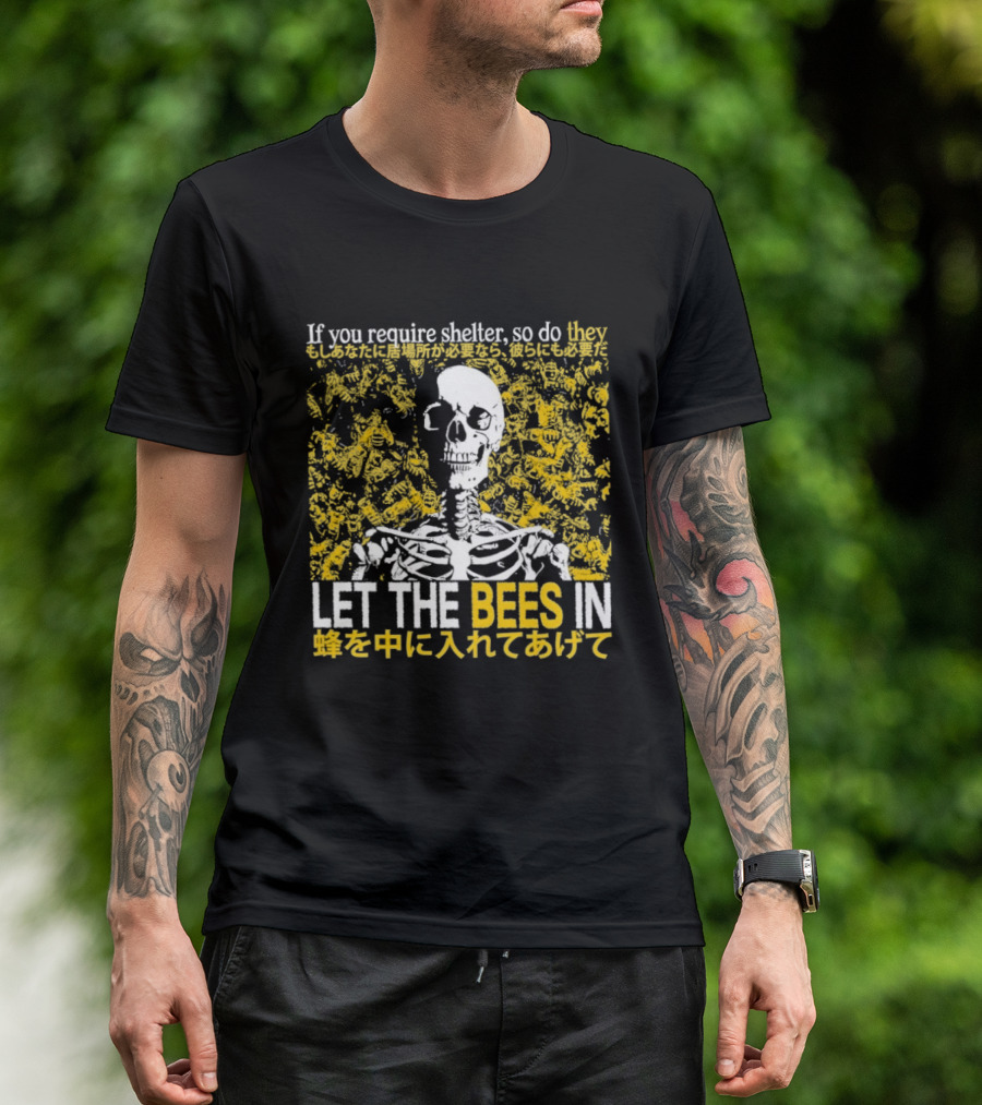 Let The Bees In Skeleton Bee Shelter If You Require Shelter T-Shirt
