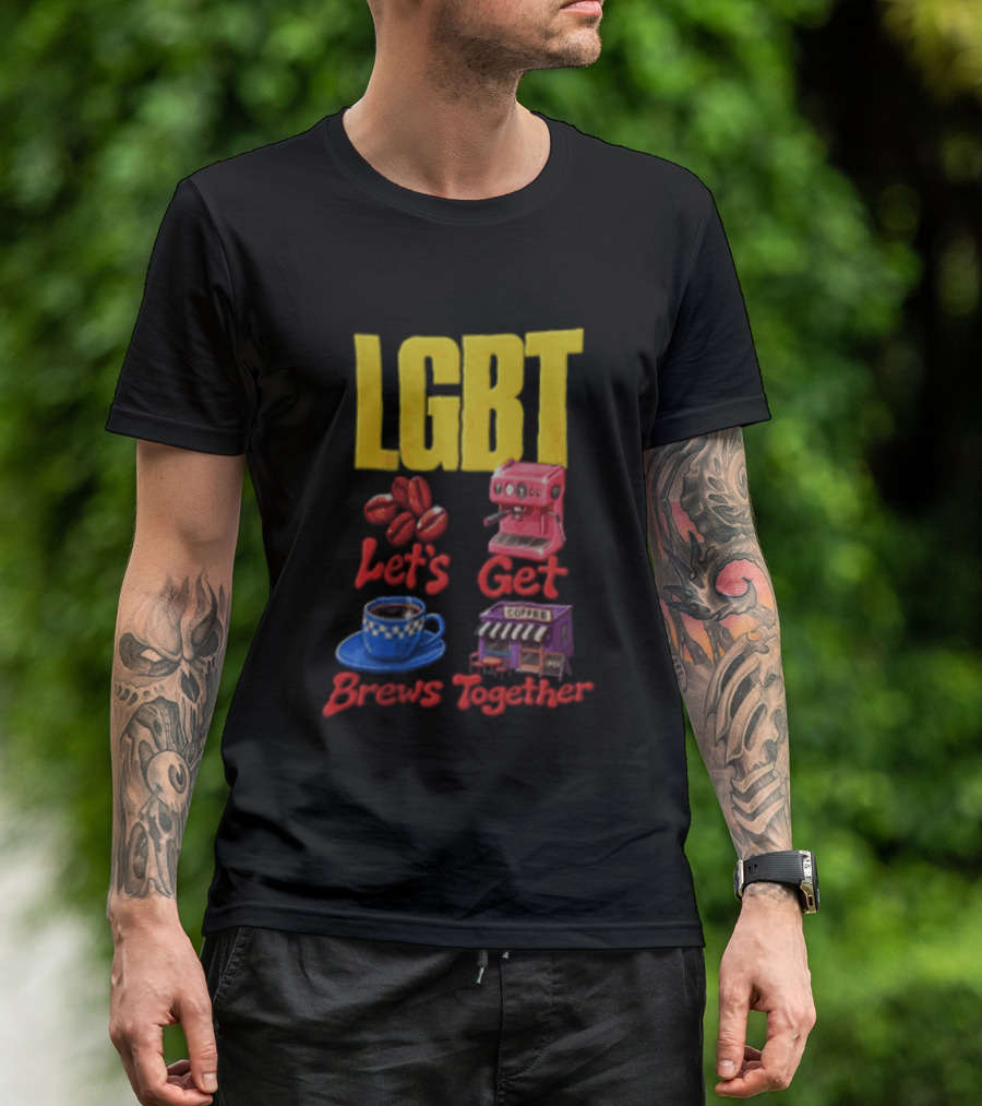 LGBT Let's Get Brews Together Coffee Beans Espresso Machine Café T-Shirt