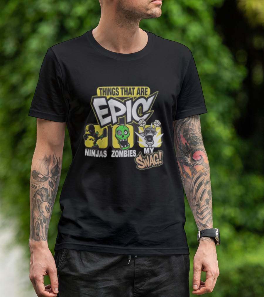 Things That Are Epic Ninjas Zombies My Swag T-Shirt