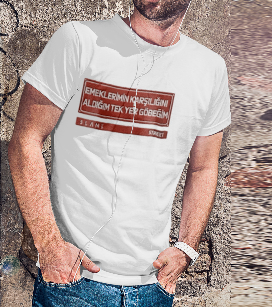 Emeklerimin Karsiligini Aldigim Tek Yer Gobegim 3lane Street Red Sign T-Shirt