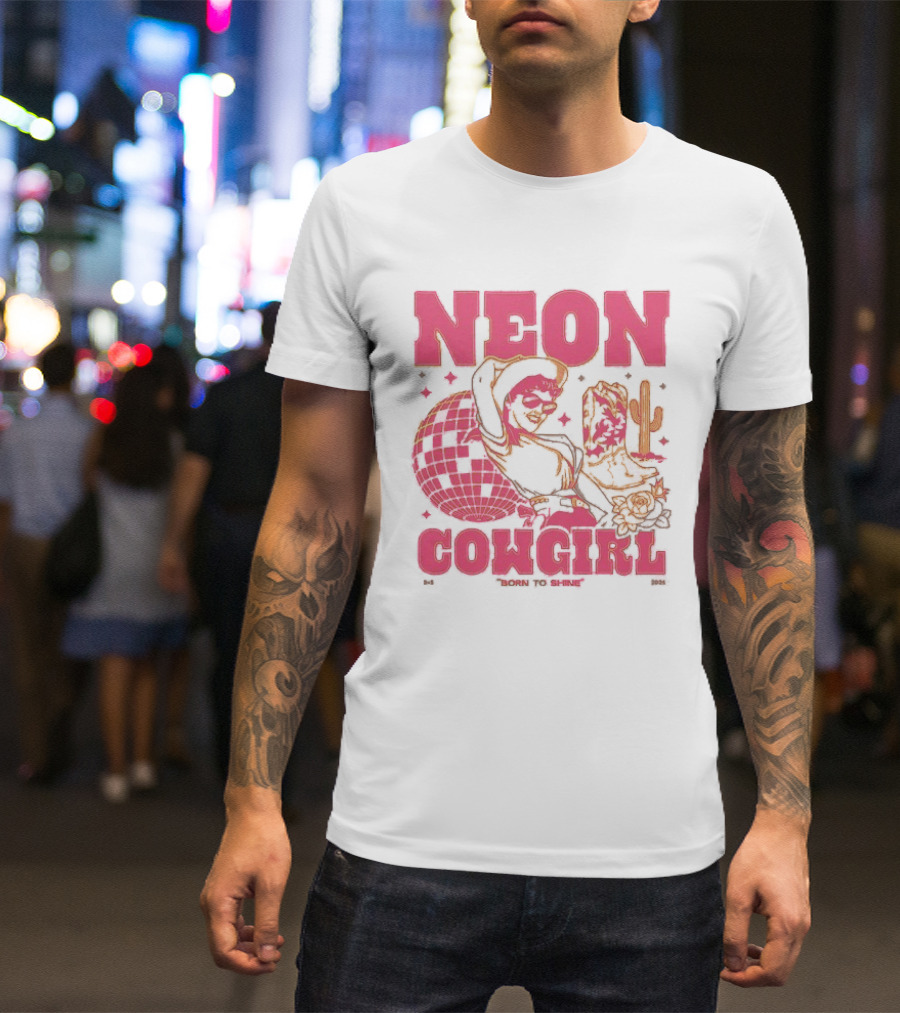 Dan + Shay Neon Cowgirl Born To Shine Western Themed Style Cactus And Rodeo T-Shirt