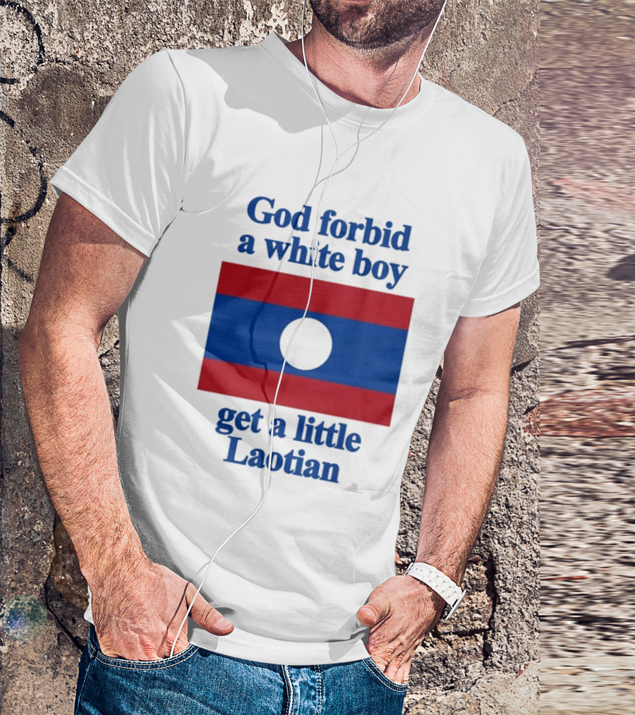 God Forbid A White Boy Get A Little Laotian Flag T-Shirt