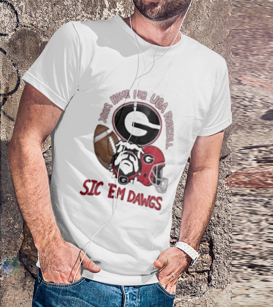 UGA Football Bulldogs Sic 'Em Dawgs Georgia Your Home T-Shirt
