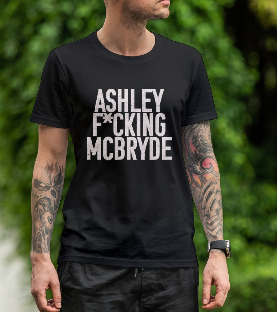 Ashley F*cking McBryde T-Shirt