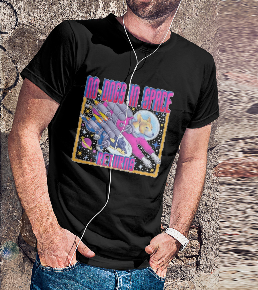 No Dogs In Space Returns Space Dogs Astronaut Canine Adventure T-Shirt