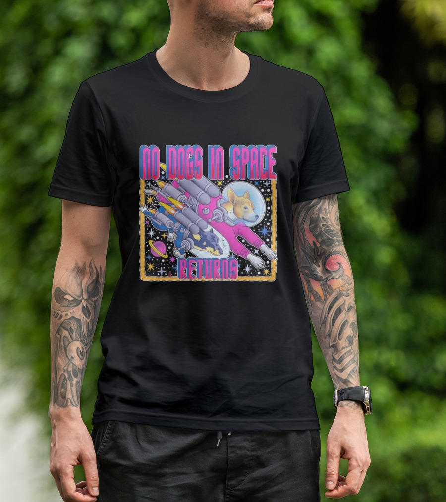 No Dogs In Space Returns Space Dogs Astronaut Canine Adventure T-Shirt